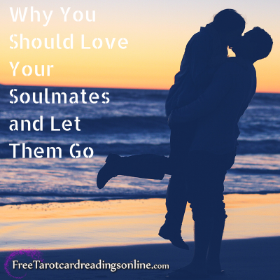 Why You Should Love Your Soulmates and Let Them Go
